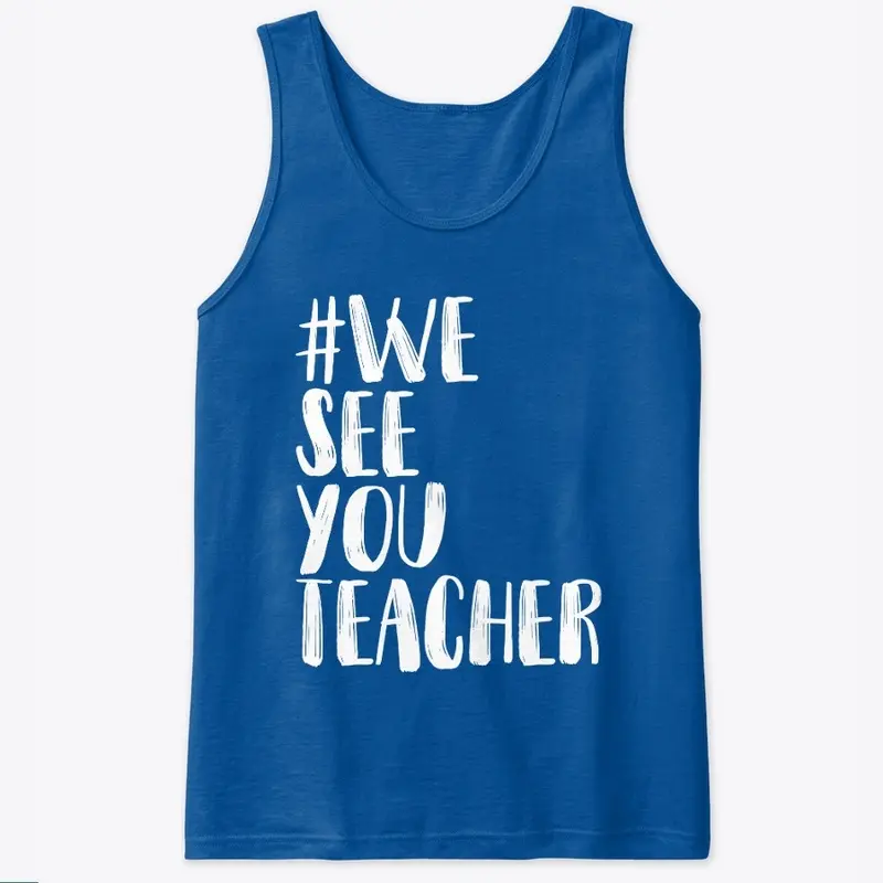 We See You, Teacher Tank Top