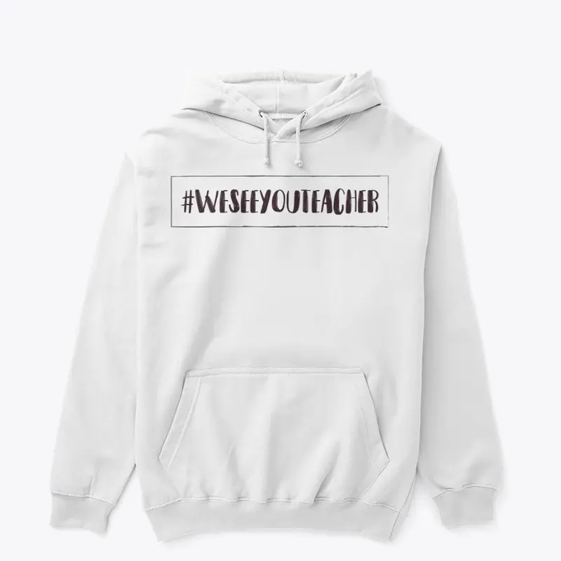 We See You, Teacher Classic Hoodie